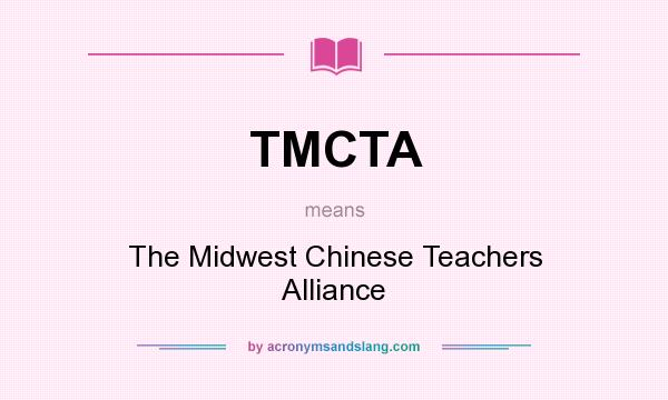 What does TMCTA mean? It stands for The Midwest Chinese Teachers Alliance