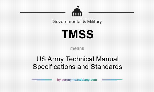 What does TMSS mean? It stands for US Army Technical Manual Specifications and Standards
