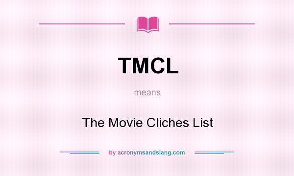 What does TMCL mean? It stands for The Movie Cliches List
