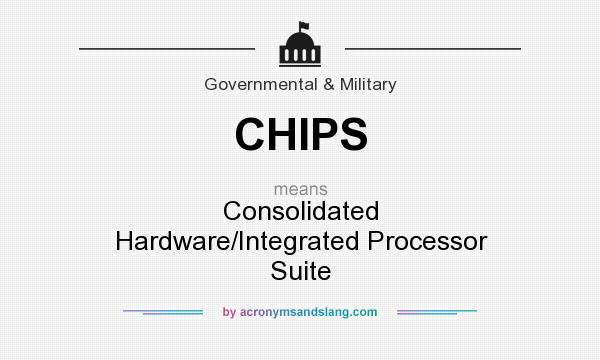 What does CHIPS mean? It stands for Consolidated Hardware/Integrated Processor Suite