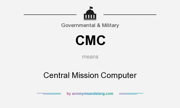 What does CMC mean? It stands for Central Mission Computer