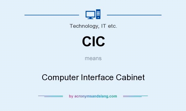 What does CIC mean? It stands for Computer Interface Cabinet
