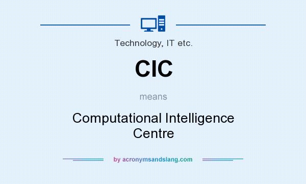 What does CIC mean? It stands for Computational Intelligence Centre