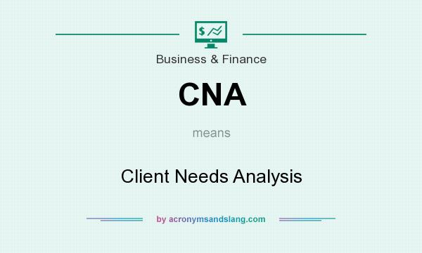What does CNA mean? It stands for Client Needs Analysis