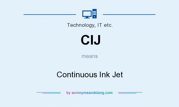 What does CIJ mean? It stands for Continuous Ink Jet