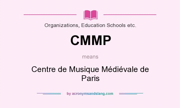 What does CMMP mean? It stands for Centre de Musique Médiévale de Paris