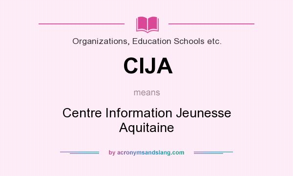 What does CIJA mean? It stands for Centre Information Jeunesse Aquitaine