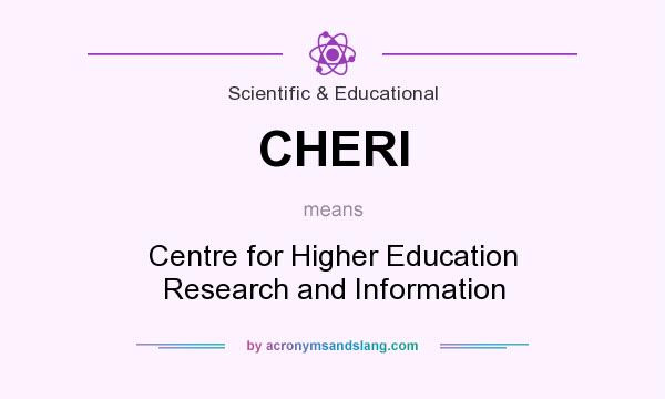 What does CHERI mean? It stands for Centre for Higher Education Research and Information