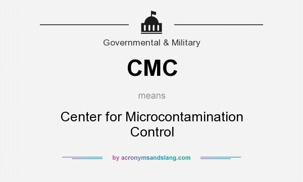 What does CMC mean? It stands for Center for Microcontamination Control