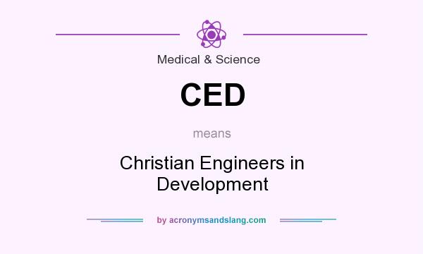 What does CED mean? It stands for Christian Engineers in Development
