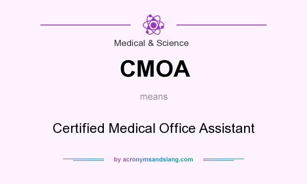 What does CMOA mean? It stands for Certified Medical Office Assistant