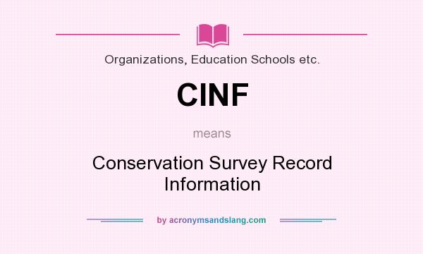 What does CINF mean? It stands for Conservation Survey Record Information