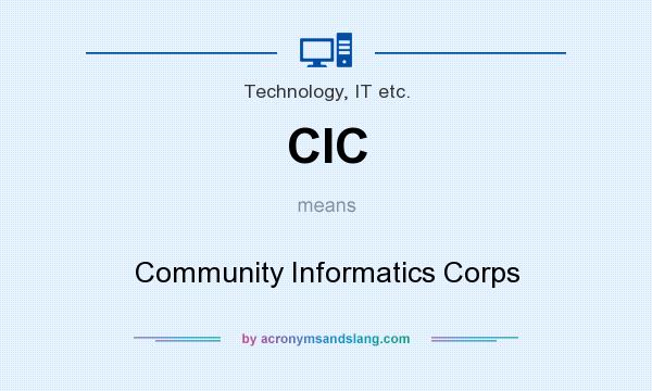 What does CIC mean? It stands for Community Informatics Corps