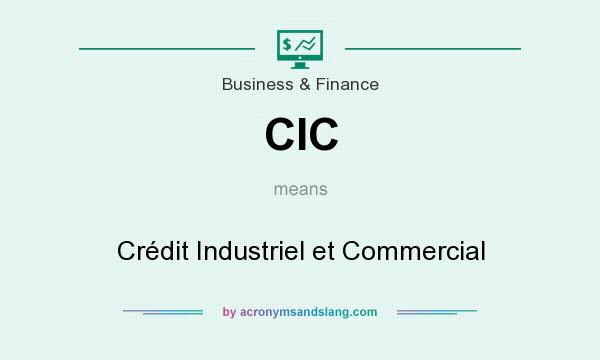 What does CIC mean? It stands for Crédit Industriel et Commercial