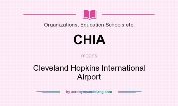 What does CHIA mean? It stands for Cleveland Hopkins International Airport