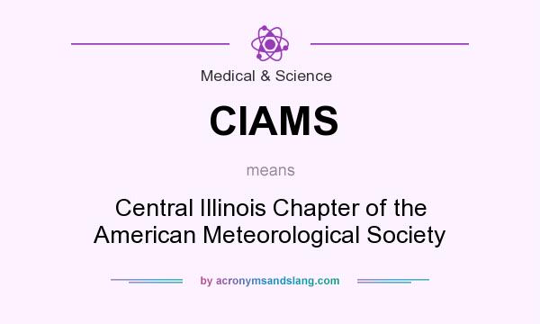 What does CIAMS mean? It stands for Central Illinois Chapter of the American Meteorological Society