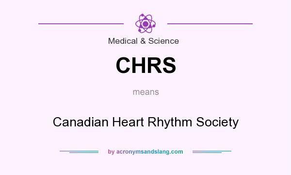 What does CHRS mean? It stands for Canadian Heart Rhythm Society