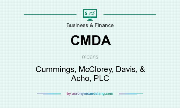 What does CMDA mean? It stands for Cummings, McClorey, Davis, & Acho, PLC