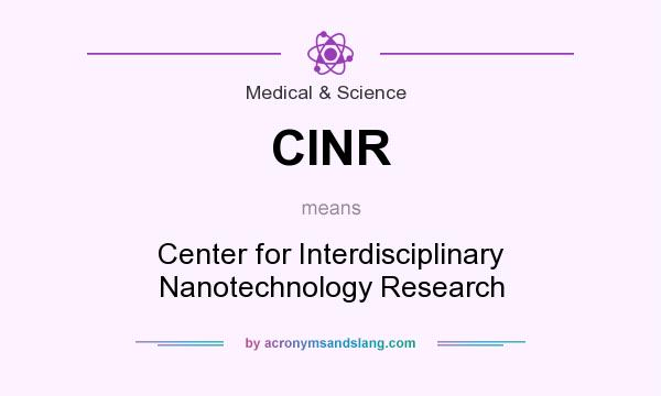 What does CINR mean? It stands for Center for Interdisciplinary Nanotechnology Research