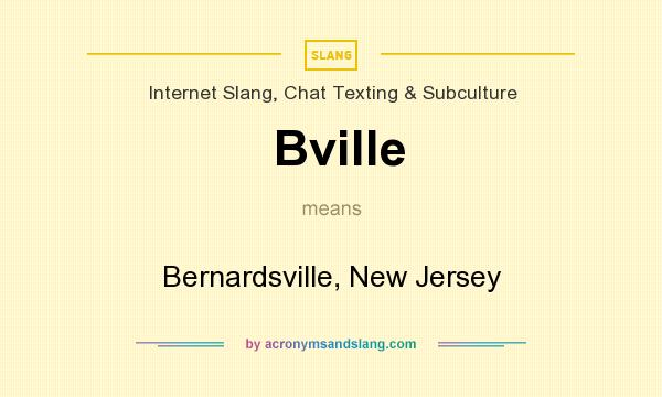 What does Bville mean? It stands for Bernardsville, New Jersey