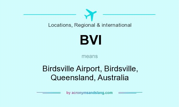What does BVI mean? It stands for Birdsville Airport, Birdsville, Queensland, Australia