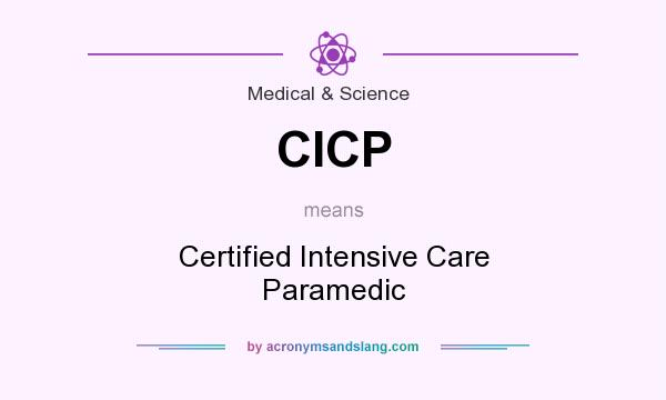 What does CICP mean? It stands for Certified Intensive Care Paramedic