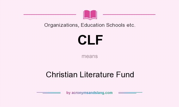 What does CLF mean? It stands for Christian Literature Fund