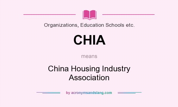 What does CHIA mean? It stands for China Housing Industry Association