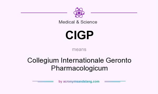 What does CIGP mean? It stands for Collegium Internationale Geronto Pharmacologicum