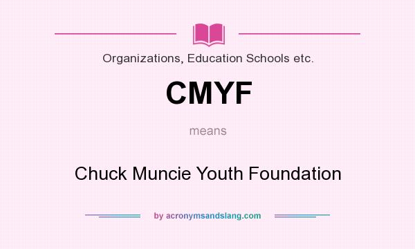 What does CMYF mean? It stands for Chuck Muncie Youth Foundation