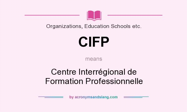 What does CIFP mean? It stands for Centre Interrégional de Formation Professionnelle