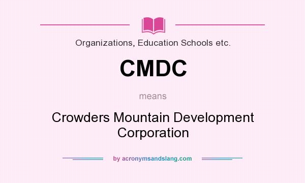 What does CMDC mean? It stands for Crowders Mountain Development Corporation