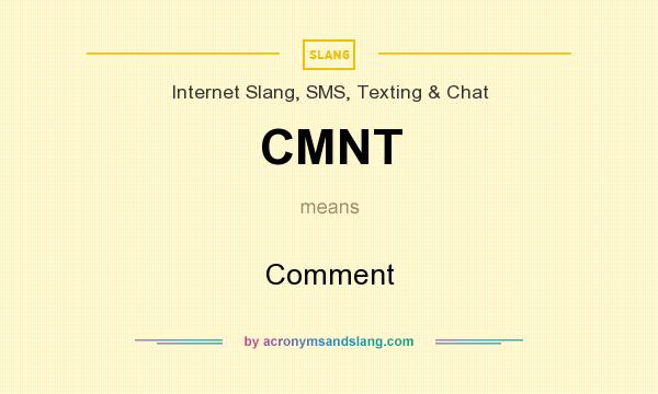 What does CMNT mean? It stands for Comment