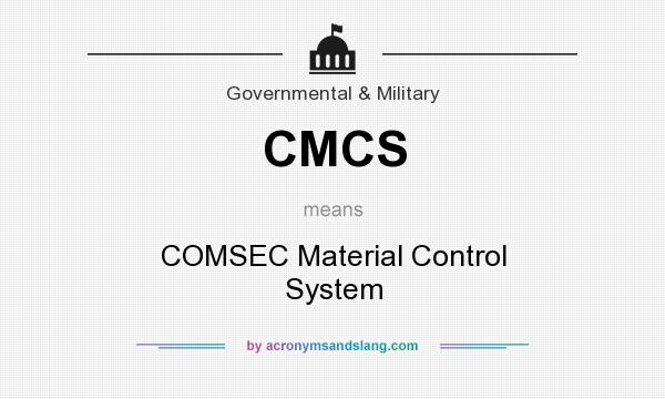 What does CMCS mean? It stands for COMSEC Material Control System