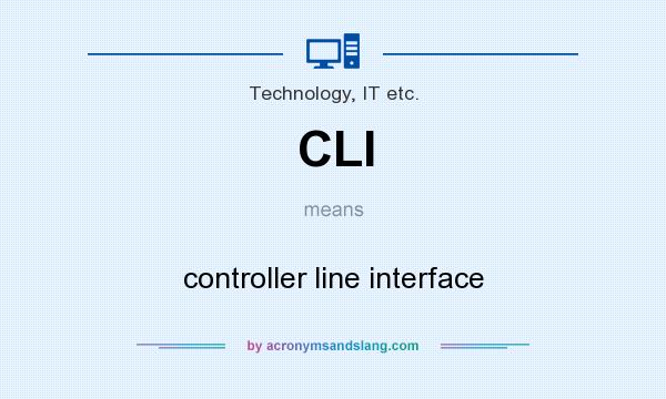 What does CLI mean? It stands for controller line interface