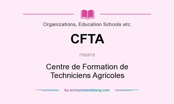 What does CFTA mean? It stands for Centre de Formation de Techniciens Agricoles