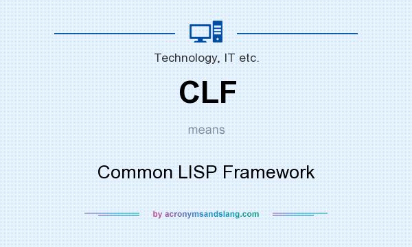 What does CLF mean? It stands for Common LISP Framework