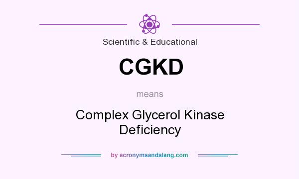 What does CGKD mean? It stands for Complex Glycerol Kinase Deficiency