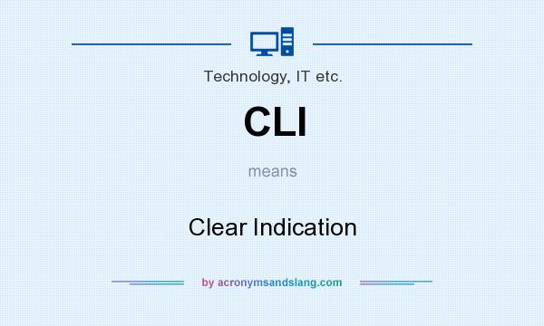 What does CLI mean? It stands for Clear Indication