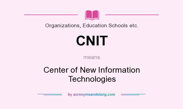 What does CNIT mean? It stands for Center of New Information Technologies