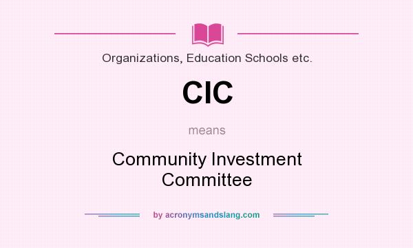 What does CIC mean? It stands for Community Investment Committee