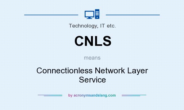 What does CNLS mean? It stands for Connectionless Network Layer Service