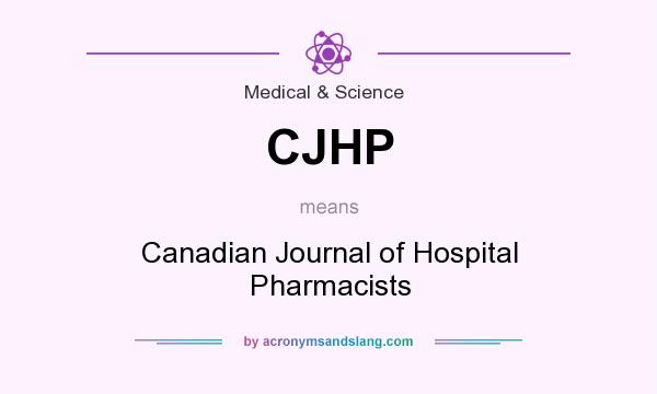 What does CJHP mean? It stands for Canadian Journal of Hospital Pharmacists
