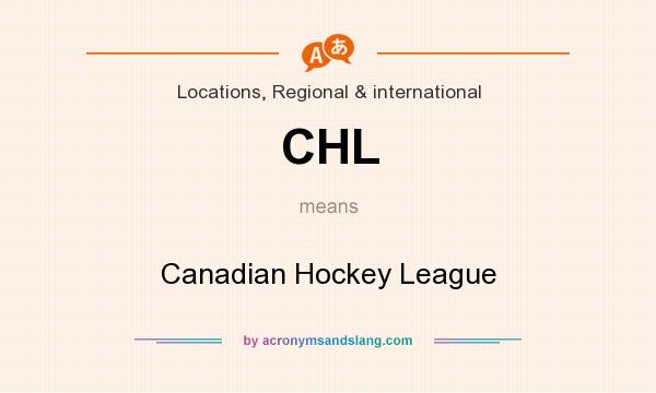 What does CHL mean? It stands for Canadian Hockey League