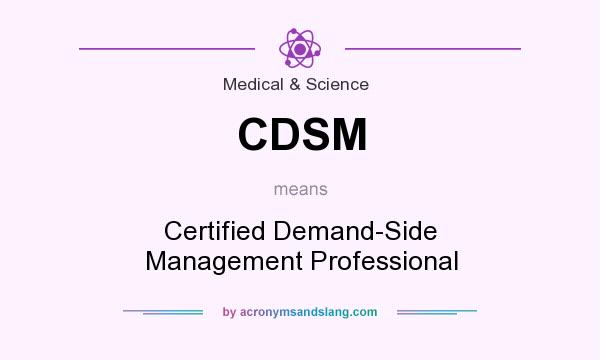 What does CDSM mean? It stands for Certified Demand-Side Management Professional