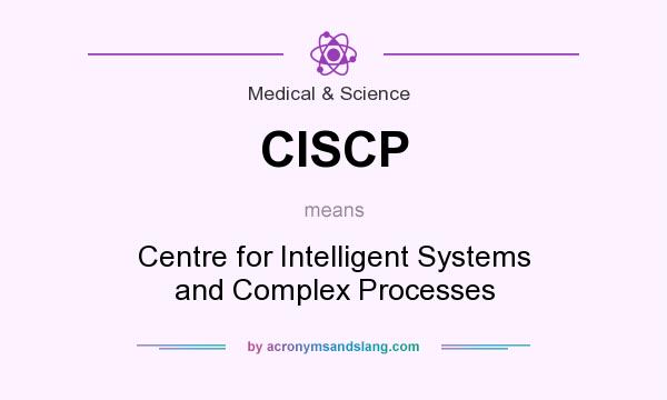 What does CISCP mean? It stands for Centre for Intelligent Systems and Complex Processes