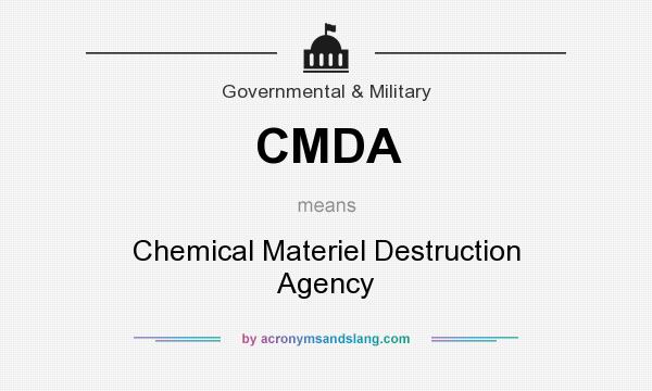 What does CMDA mean? It stands for Chemical Materiel Destruction Agency