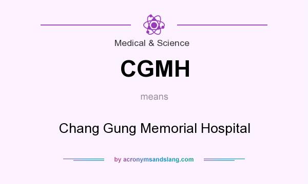 What does CGMH mean? It stands for Chang Gung Memorial Hospital