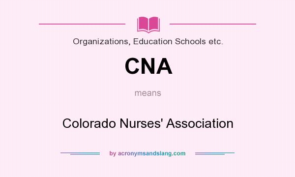 What does CNA mean? It stands for Colorado Nurses` Association