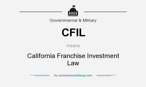 What does CFIL mean? It stands for California Franchise Investment Law